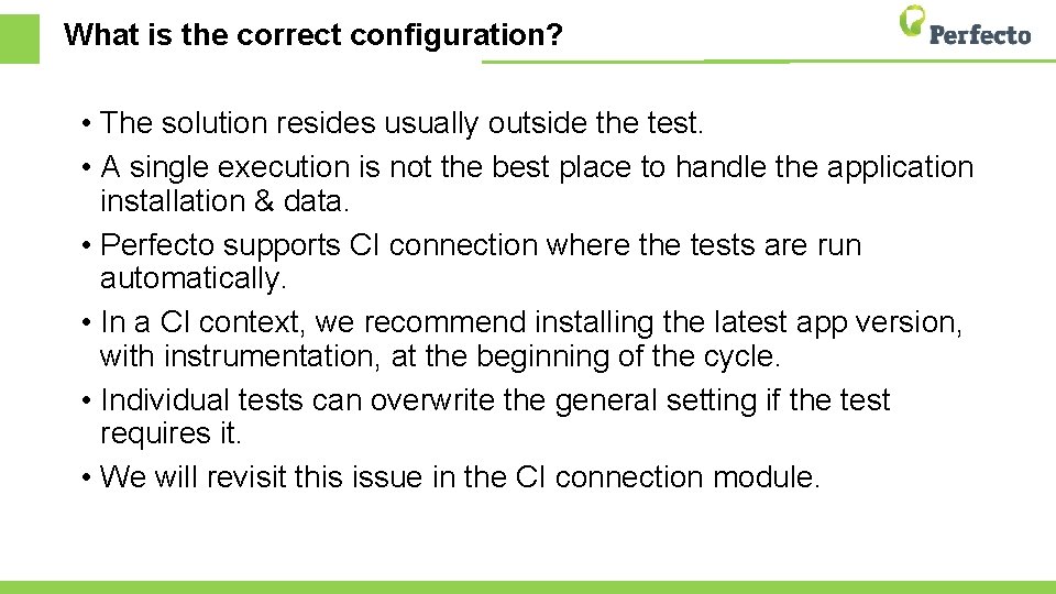 What is the correct configuration? • The solution resides usually outside the test. •