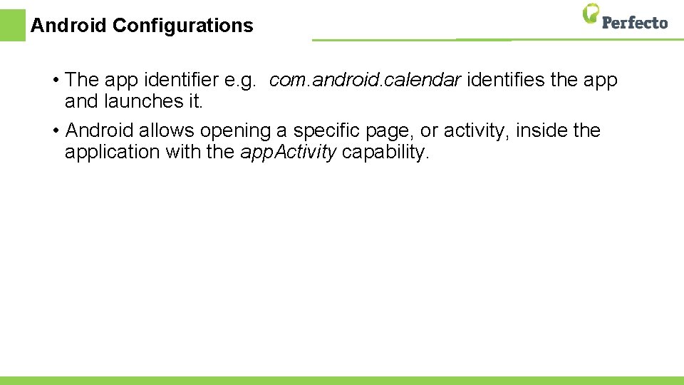 Android Configurations • The app identifier e. g. com. android. calendar identifies the app