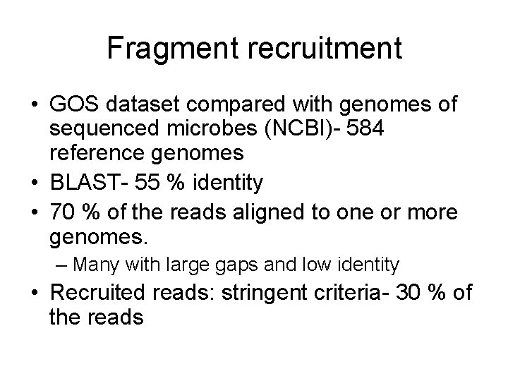 Fragment recruitment • GOS dataset compared with genomes of sequenced microbes (NCBI)- 584 reference