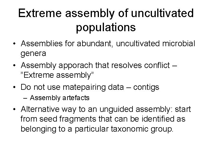 Extreme assembly of uncultivated populations • Assemblies for abundant, uncultivated microbial genera • Assembly