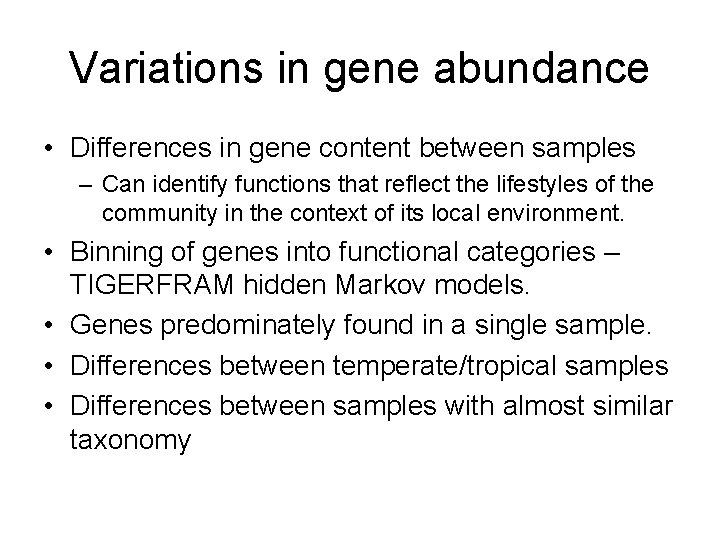 Variations in gene abundance • Differences in gene content between samples – Can identify
