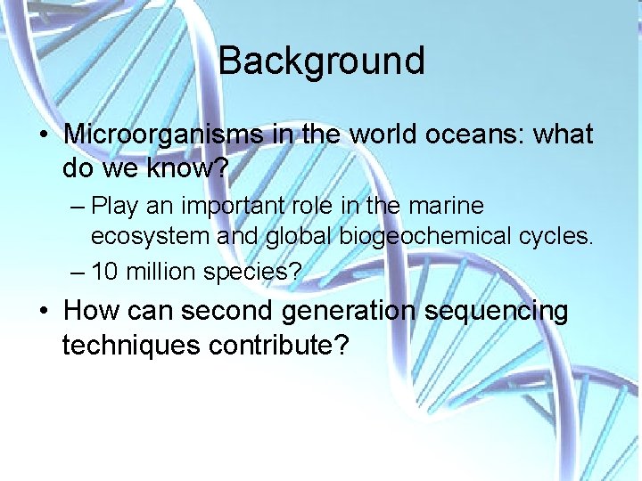 Background • Microorganisms in the world oceans: what do we know? – Play an