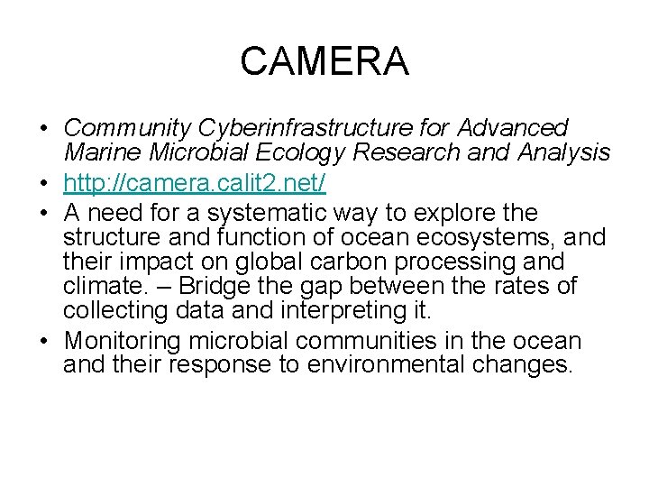 CAMERA • Community Cyberinfrastructure for Advanced Marine Microbial Ecology Research and Analysis • http: