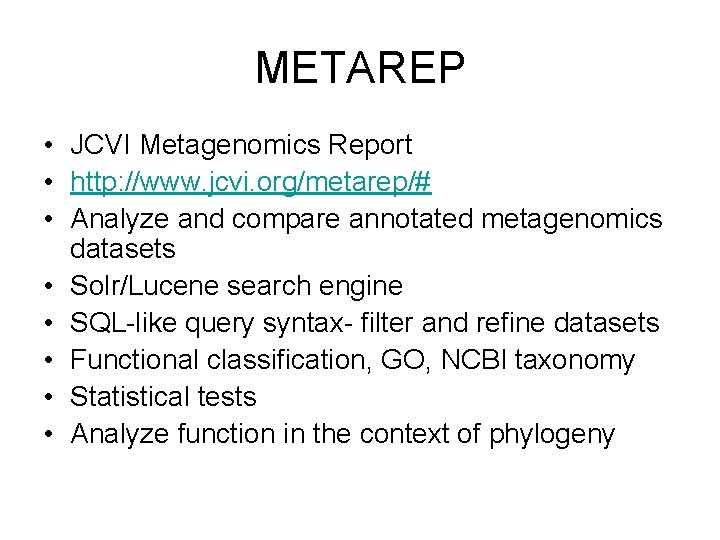 METAREP • JCVI Metagenomics Report • http: //www. jcvi. org/metarep/# • Analyze and compare