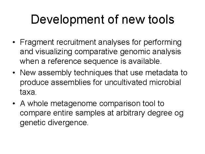 Development of new tools • Fragment recruitment analyses for performing and visualizing comparative genomic