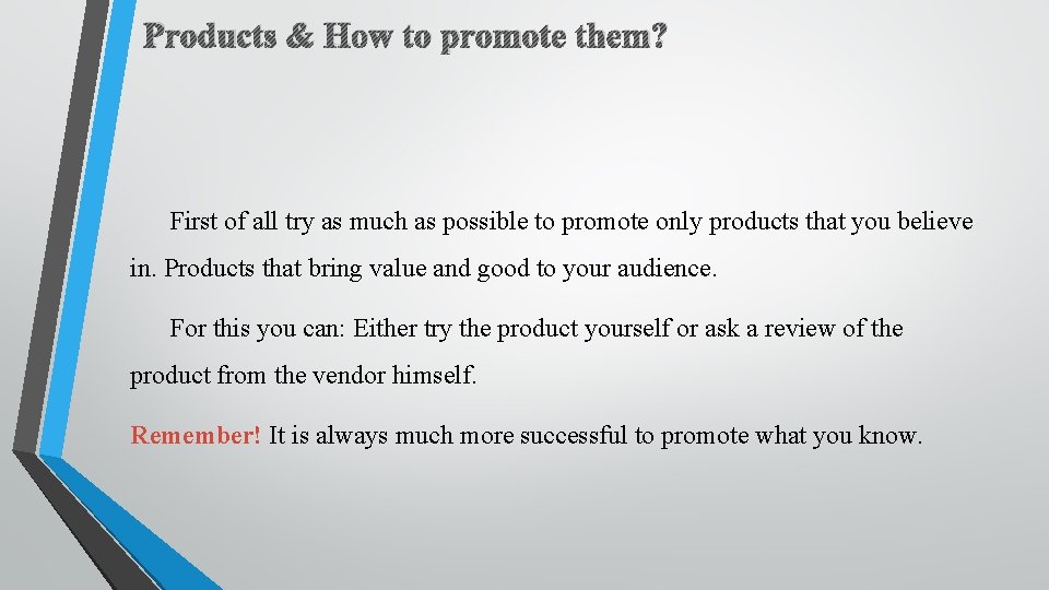 Products & How to promote them? First of all try as much as possible