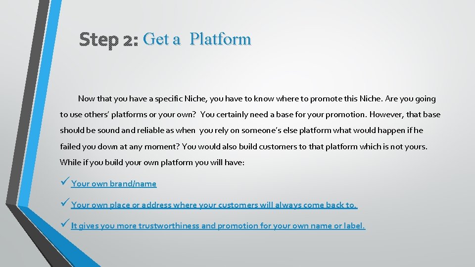 Step 2: Get a Platform Now that you have a specific Niche, you have
