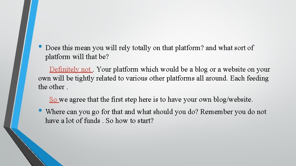  • Does this mean you will rely totally on that platform? and what