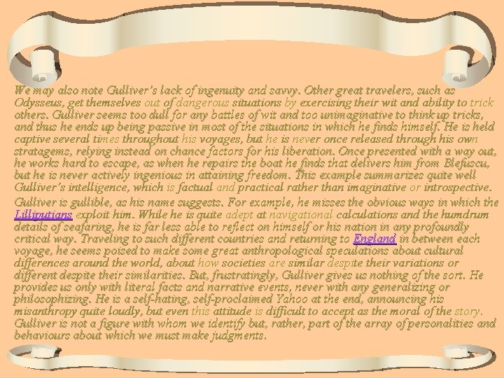 We may also note Gulliver’s lack of ingenuity and savvy. Other great travelers, such We may also note Gulliver’s lack of ingenuity and savvy. Other great travelers, such