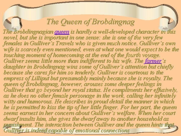 The Queen of Brobdingnag The Brobdingnagian queen is hardly a well-developed character in this