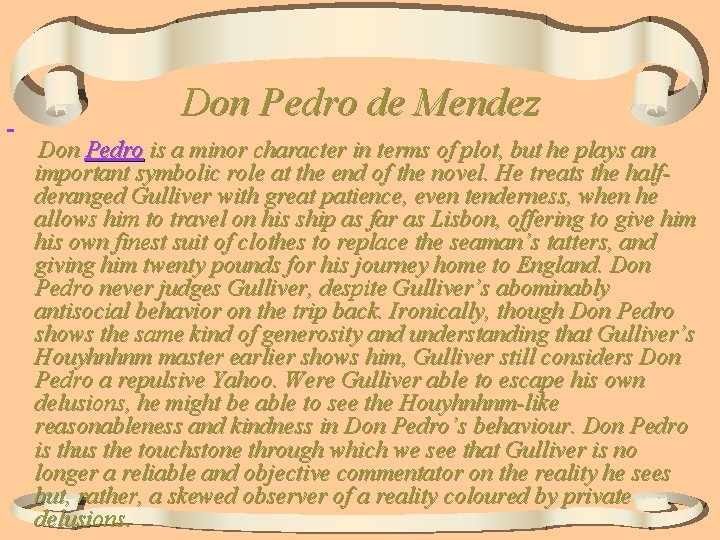 Don Pedro de Mendez Don Pedro is a minor character in terms of plot, Don Pedro de Mendez Don Pedro is a minor character in terms of plot,