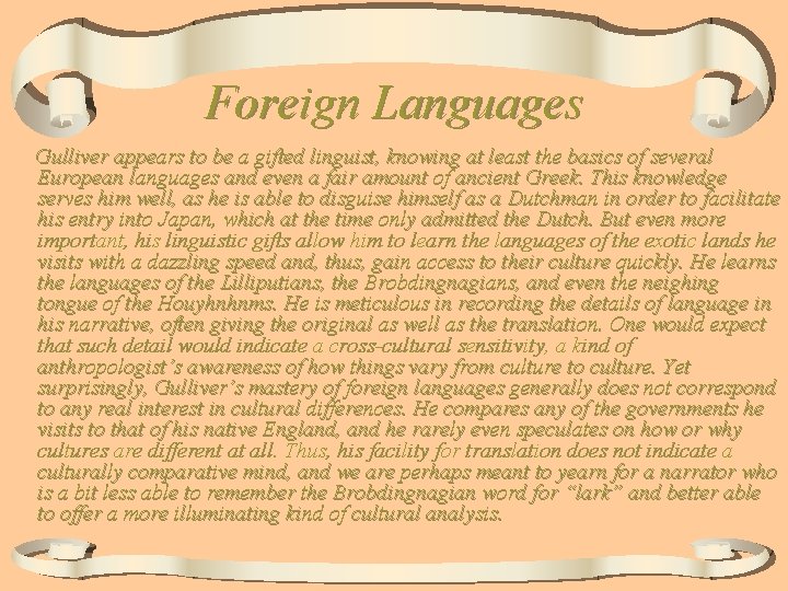 Foreign Languages Gulliver appears to be a gifted linguist, knowing at least the basics Foreign Languages Gulliver appears to be a gifted linguist, knowing at least the basics