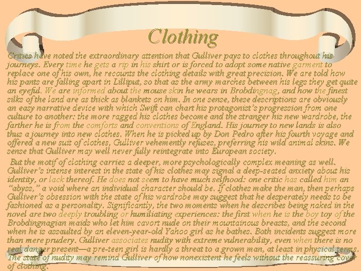 Clothing Critics have noted the extraordinary attention that Gulliver pays to clothes throughout his Clothing Critics have noted the extraordinary attention that Gulliver pays to clothes throughout his