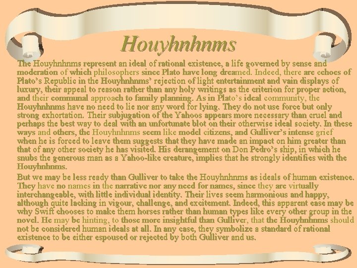 Houyhnhnms The Houyhnhnms represent an ideal of rational existence, a life governed by sense Houyhnhnms The Houyhnhnms represent an ideal of rational existence, a life governed by sense
