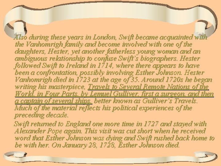 Also during these years in London, Swift became acquainted with the Vanhomrigh family and Also during these years in London, Swift became acquainted with the Vanhomrigh family and