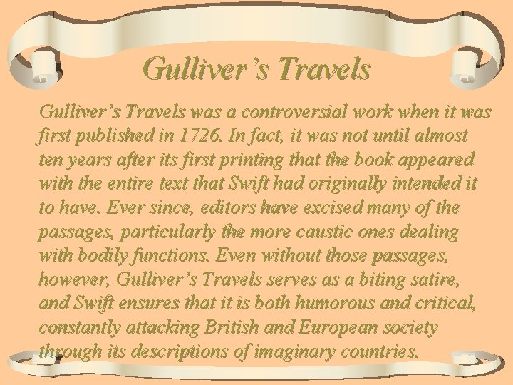 Gulliver’s Travels was a controversial work when it was first published in 1726. In