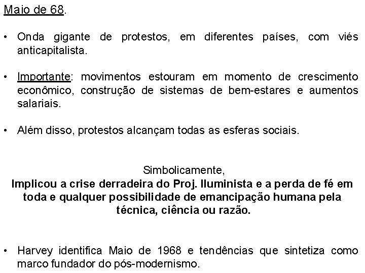 Maio de 68. • Onda gigante de protestos, em diferentes países, com viés anticapitalista.