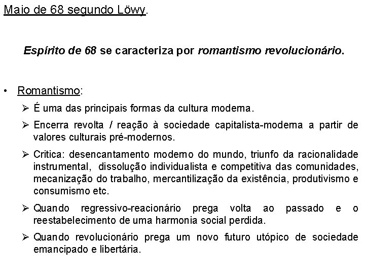 Maio de 68 segundo Löwy. Espírito de 68 se caracteriza por romantismo revolucionário. •