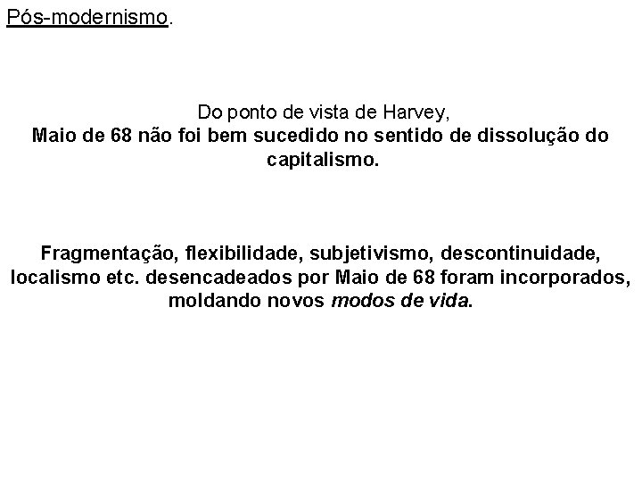 Pós-modernismo. Do ponto de vista de Harvey, Maio de 68 não foi bem sucedido