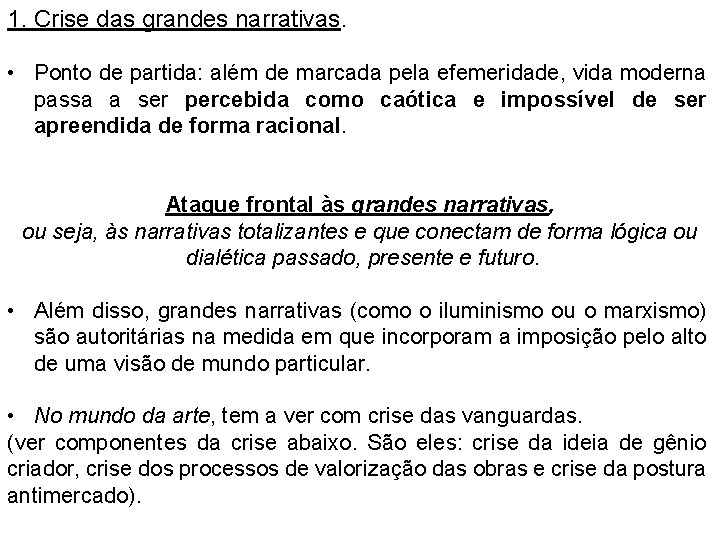 1. Crise das grandes narrativas. • Ponto de partida: além de marcada pela efemeridade,