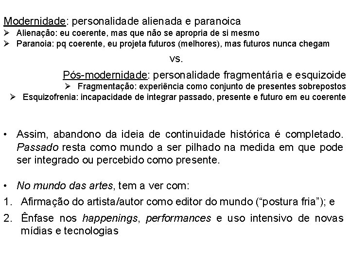 Modernidade: personalidade alienada e paranoica Ø Alienação: eu coerente, mas que não se apropria