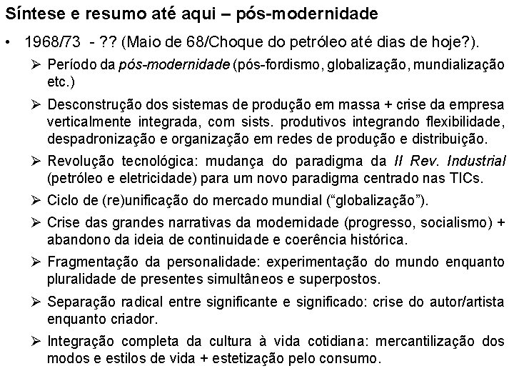 Síntese e resumo até aqui – pós-modernidade • 1968/73 - ? ? (Maio de