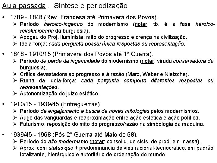Aula passada. . . Síntese e periodização • 1789 - 1848 (Rev. Francesa até