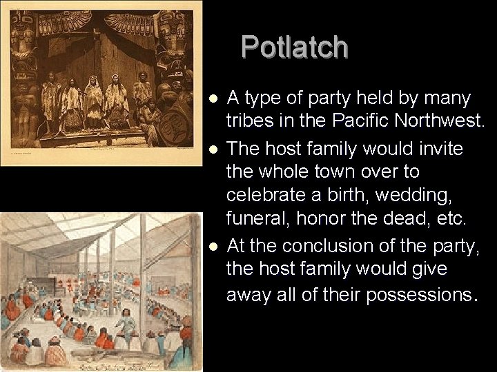 Potlatch l l l A type of party held by many tribes in the