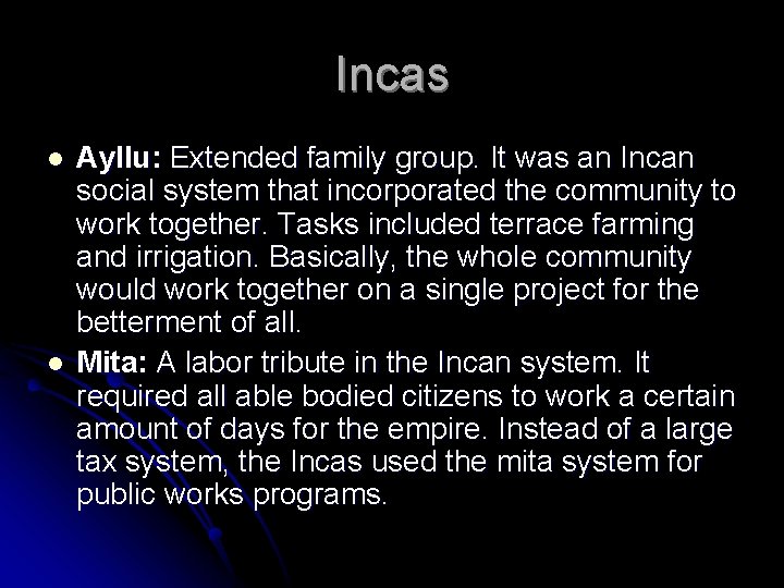 Incas l l Ayllu: Extended family group. It was an Incan social system that