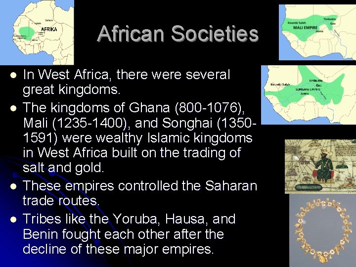 African Societies l l In West Africa, there were several great kingdoms. The kingdoms