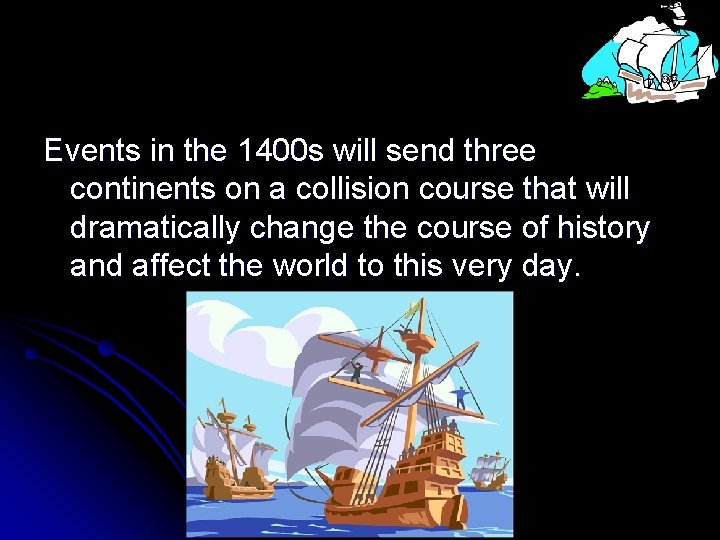 Events in the 1400 s will send three continents on a collision course that