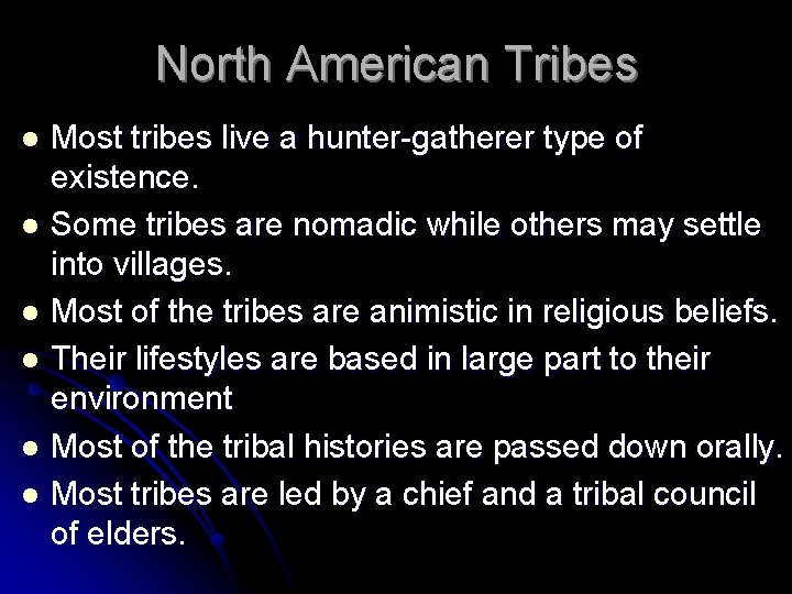 North American Tribes Most tribes live a hunter-gatherer type of existence. l Some tribes
