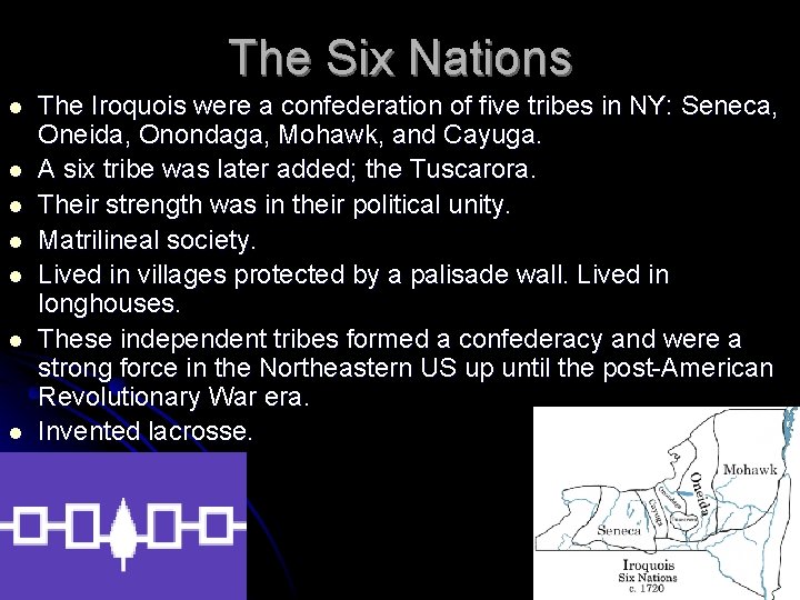 The Six Nations l l l l The Iroquois were a confederation of five