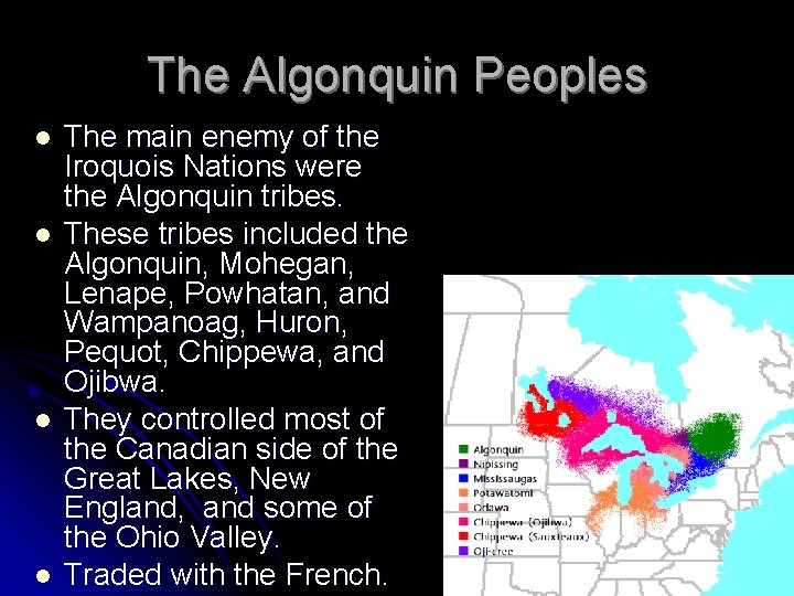 The Algonquin Peoples l l The main enemy of the Iroquois Nations were the
