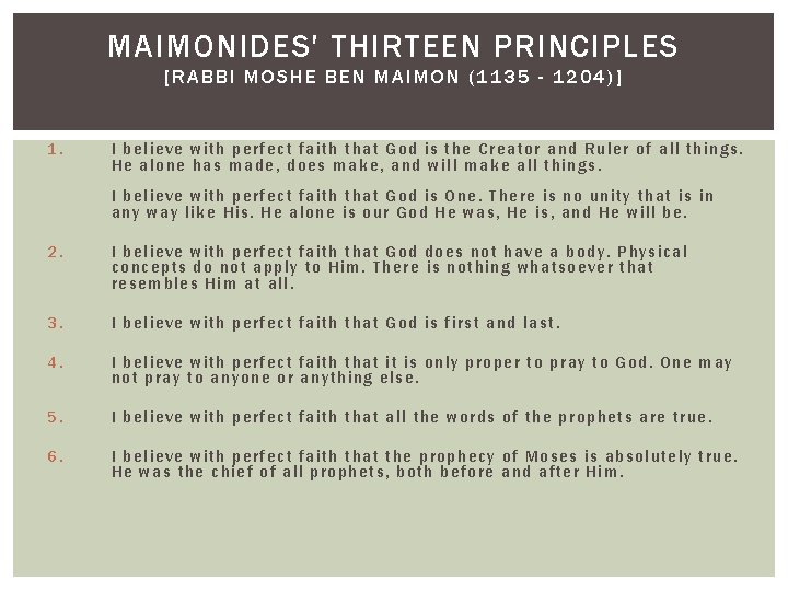 MAIMONIDES' THIRTEEN PRINCIPLES [RABBI MOSHE BEN MAIMON (1135 - 1204)] 1. I beli eve