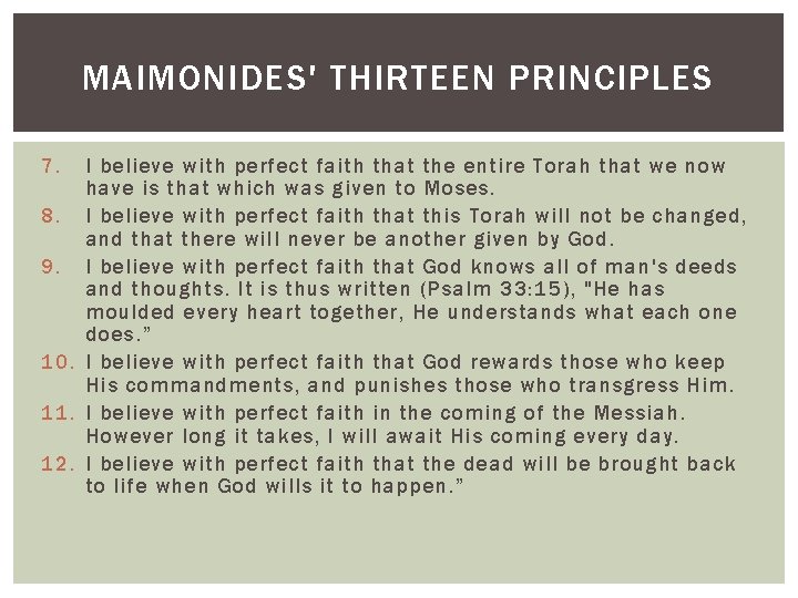 MAIMONIDES' THIRTEEN PRINCIPLES 7. I believe with perfect faith that the entire Torah that