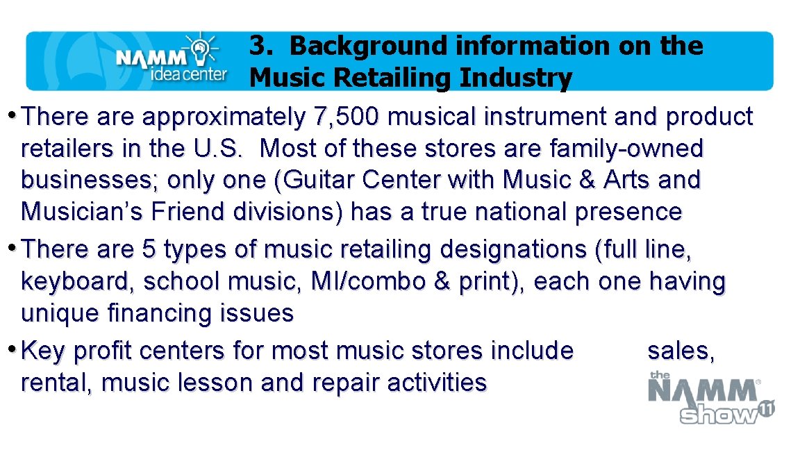 3. Background information on the Music Retailing Industry • There approximately 7, 500 musical