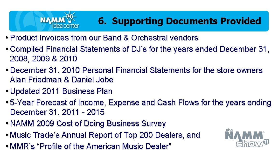 6. Supporting Documents Provided • Product Invoices from our Band & Orchestral vendors •