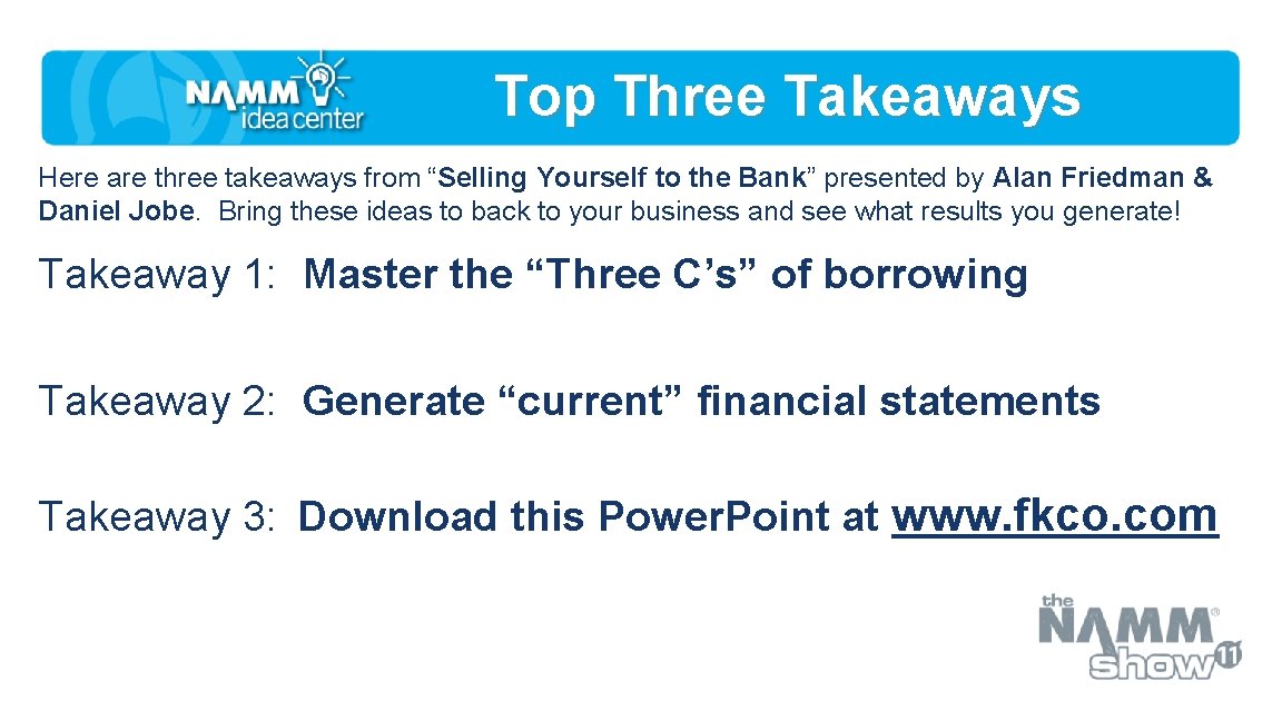 Top Three Takeaways Here are three takeaways from “Selling Yourself to the Bank” presented