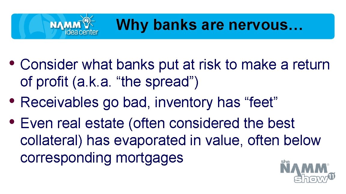 Why banks are nervous… • Consider what banks put at risk to make a