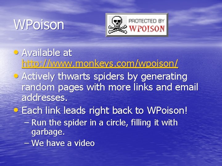 WPoison • Available at http: //www. monkeys. com/wpoison/ • Actively thwarts spiders by generating