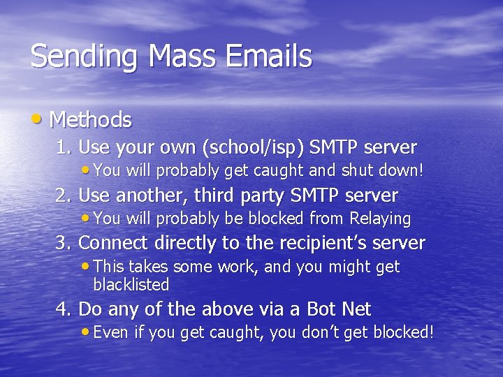 Sending Mass Emails • Methods 1. Use your own (school/isp) SMTP server • You