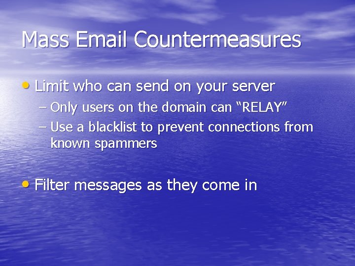 Mass Email Countermeasures • Limit who can send on your server – Only users