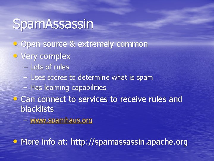 Spam. Assassin • Open source & extremely common • Very complex – – –