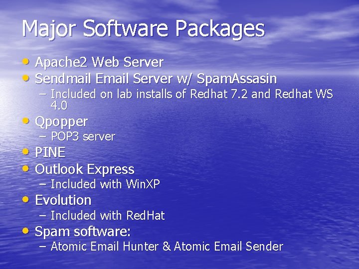 Major Software Packages • Apache 2 Web Server • Sendmail Email Server w/ Spam.