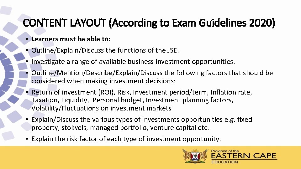 CONTENT LAYOUT (According to Exam Guidelines 2020) Learners must be able to: Outline/Explain/Discuss the