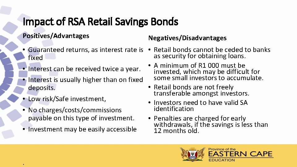 Impact of RSA Retail Savings Bonds Positives/Advantages Negatives/Disadvantages • Guaranteed returns, as interest rate