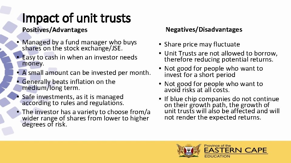 Impact of unit trusts Positives/Advantages • Managed by a fund manager who buys shares