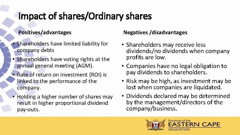 Impact of shares/Ordinary shares Positives/advantages • Shareholders have limited liability for company debts •