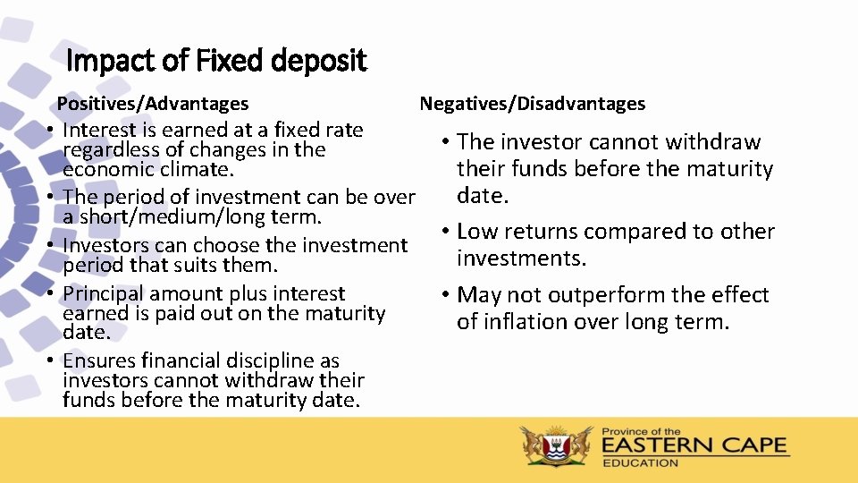 Impact of Fixed deposit Positives/Advantages Negatives/Disadvantages • Interest is earned at a fixed rate